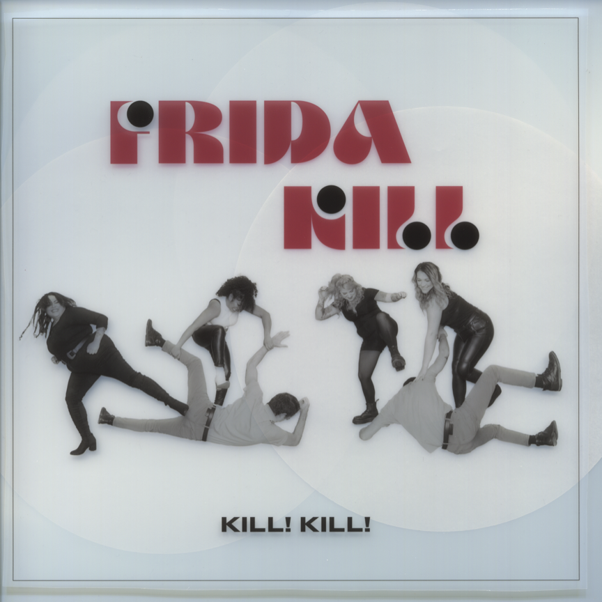 Frida Kill – “Kill! Kill!”